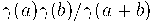\gamma(a) \gamma(b)/\gamma(a+b)