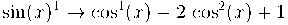 \sin(x)^4 \rightarrow \cos^4(x)-2\,\cos^2(x)+1