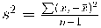 s^2=\frac{\sum(x_i-\bar{x})^2}{n-1}