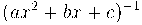  (ax^2 + b x + c)^{-1}