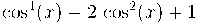 \cos^4(x)-2\,\cos^2(x)+1