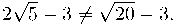  2\sqrt{5}-3 \neq \sqrt{20}-3.