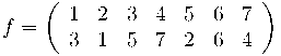 f= \left( \begin{array}{ccccccc} 1 & 2 & 3 & 4 & 5 & 6 & 7 \\ 3 & 1 & 5 & 7 & 2 & 6 & 4 \end{array}\right)